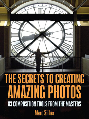 cover image of The Secrets to Creating Amazing Photos